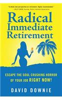 Radical Immediate Retirement