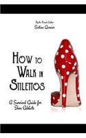 How to walk in stilettos