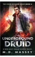 Underground Druid: A New Adult Urban Fantasy Novel: A New Adult Urban Fantasy Novel