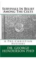 Survivals in Belief Among the Celts: A Pre-Christian History