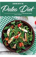 Cooking with the Paleo Diet: Discover Delicious Recipes to Help Make You Healthier and Leaner