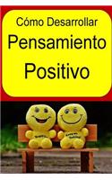 Cómo Desarrollar Pensamiento Positivo