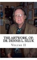 Artwork, of: Dr. Dennis L. Siluk: Volume II