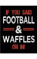 If You Said Football & Waffles I'm In: Football Sketch Book