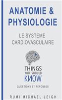 Anatomie et physiologie: "Le système cardiovasculaire"(1 Things You Should Know (Questions Et R?ponses))