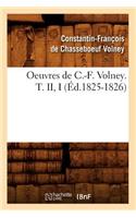 Oeuvres de C.-F. Volney. T. II, I (Éd.1825-1826)