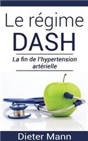 Le régime DASH: La fin de l'hypertension artérielle(French)