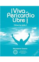 ¡Viva el Pericardio Libre !: ¡Viva la vida !(Spanish)