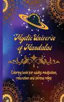 Mystic Universe of Mandalas Coloring Book for Adults Meditation, Relaxation and Stress Relief
