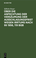 Über Die Anfechtung Der Versäumung Der Ausschlagungsfrist Wegen Irrtums Nach §§ 1956, 119 BGB