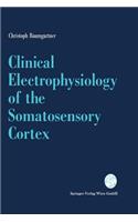 Clinical Electrophysiology of the Somatosensory Cortex