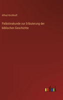 Palästinakunde zur Erläuterung der biblischen Geschichte