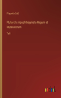 Plutarchs Apophthegmata Regum et Imperatorum