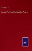 Wort und Form im Altfranzösischen Process