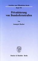 Privatisierung Von Bundesfernstrassen: Ausgewahlte Aufsatze Anlasslich Ihres 65. Geburtstages