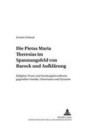 Die Pietas Maria Theresias Im Spannungsfeld Von Barock Und Aufklaerung