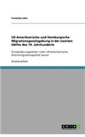US-Amerikanische und Hamburgische Migrationsgesetzgebung in der zweiten Hälfte des 19. Jahrhunderts