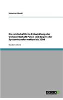 Die wirtschaftliche Entwicklung der Volkswirtschaft Polen seit Beginn der Systemtransformation bis 2008