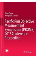 Pacific Rim Objective Measurement Symposium (Proms) 2012 Conference Proceeding