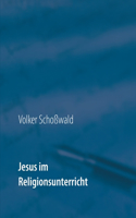 Jesus im Religionsunterricht