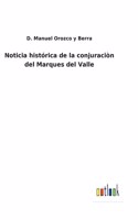 Noticia histórica de la conjuraciòn del Marques del Valle