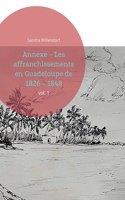 Annexe - Les affranchissements en Guadeloupe de 1826 - 1848: vol. 1