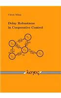 Delay Robustness in Cooperative Control