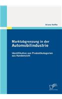 Marktabgrenzung in der Automobilindustrie: Identifikation von Produktkategorien aus Kundensicht(German)