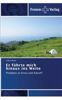 Er führte mich hinaus ins Weite