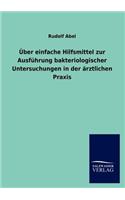 Über einfache Hilfsmittel zur Ausführung bakteriologischer Untersuchungen in der ärztlichen Praxis