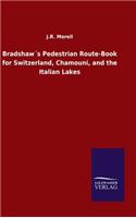 Bradshaw´s Pedestrian Route-Book for Switzerland, Chamouni, and the Italian Lakes