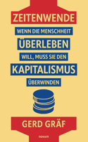 Zeitenwende - Wenn die Menschheit überleben will, muss sie den Kapitalismus überwinden