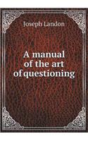 A Manual of the Art of Questioning