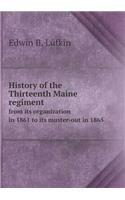 History of the Thirteenth Maine regiment from its organization in 1861 to its muster-out in 1865