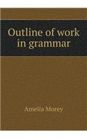 Outline of Work in Grammar