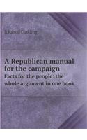 A Republican Manual for the Campaign Facts for the People