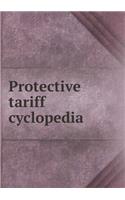 Protective Tariff Cyclopedia