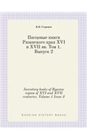 Inventory Books of Ryazan Region of XVI and XVII Centuries. Volume 1 Issue 2