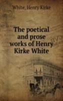 THE POETICAL AND PROSE WORKS OF HENRY K