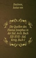 Die Quellen des Flavius Josephus in der Jud. Arch. Buch XII-XVII - Jud. Kreig. Buch I