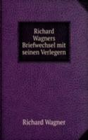 Richard Wagners Briefwechsel mit seinen Verlegern