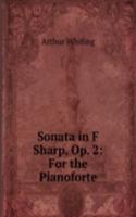 Sonata in F Sharp, Op. 2: For the Pianoforte