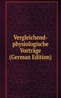 Vergleichend-physiologische Vortrage (German Edition)