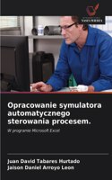 Opracowanie symulatora automatycznego sterowania procesem.