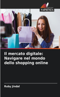 mercato digitale: Navigare nel mondo dello shopping online