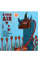 Other Air: The Group of Czech-Slovak Surrealists 1990-2011