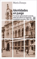 Identidades en juego: Formas de representacion social del poder de la elite en un espacio de sociabilidad masculino, 1836-1936
