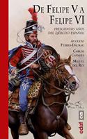 De Felipe V a Felipe VI: Trescientos anos del ejercito espanol