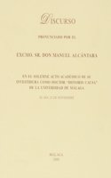 Discurso pronunciado por el Excmo. Sr. Don Manuel Alcantara (Discursos y Homenajes Universitarios) (Spanish Edition)