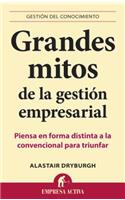 Grandes Mitos de la Gestion Empresarial: Piensa en Forma Distinta a la Convencional Para Triunfar